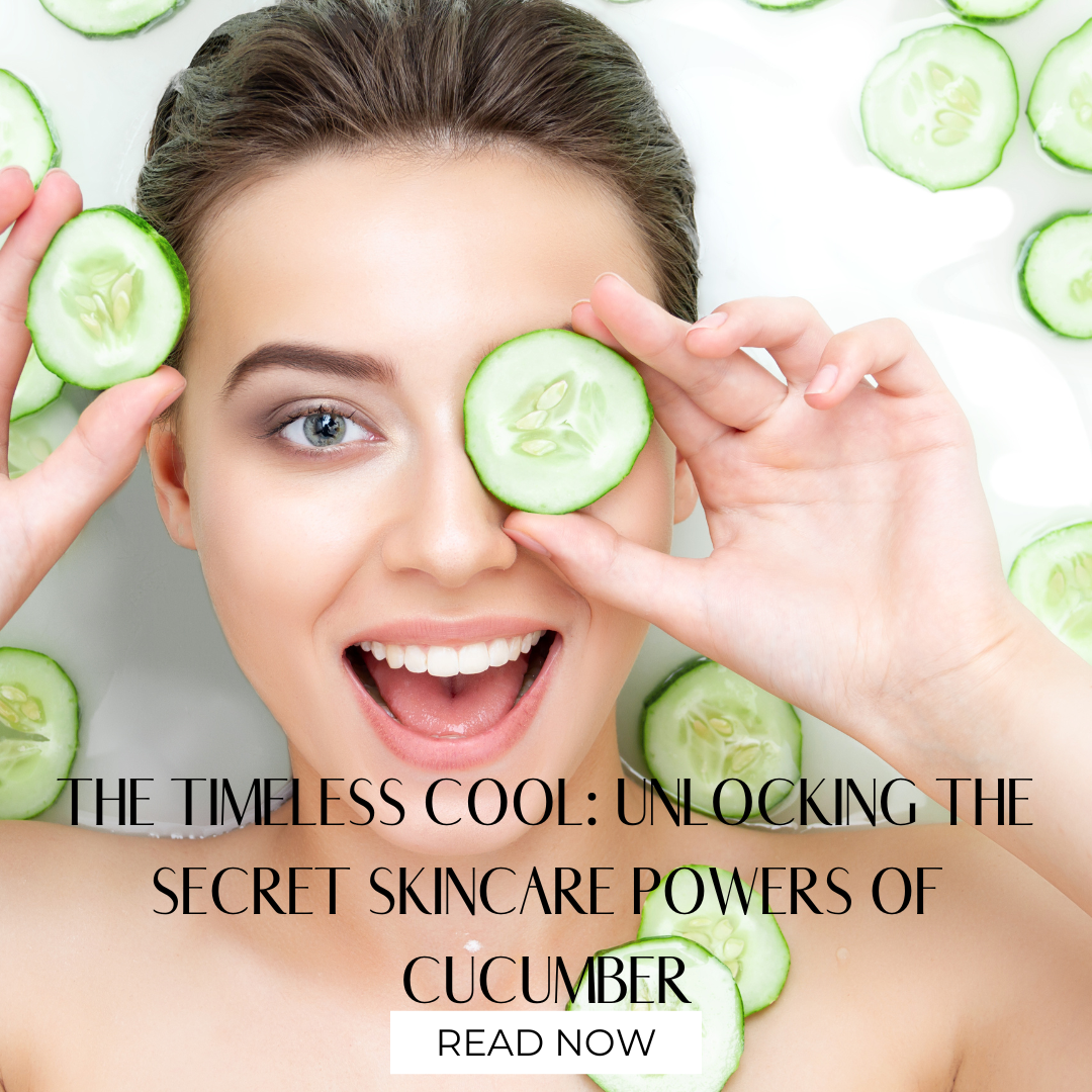 The Timeless Cool: Unlocking the Secret Skincare Powers of Cucumber
